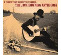 Jack Downing A Force That Cannot Be Named: The Jack Downing Anthology (CD) Album