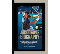 JACK DRAPER BIOGRAPHY: Breaking Through on the Global Stage - The Inspiring Journey of Britain’s Promising Tennis Star