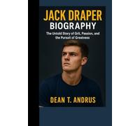 Jack Draper Biography: The Untold Story of Grit, Passion, and the Pursuit of Greatness