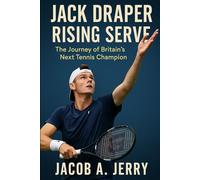 Jack Draper Rising Serve: The Journey of Britain’s Next Tennis Champion