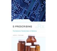 Jack E. Fincham E-Prescribing: The Electronic Transformation Of Medi (Tascabile)