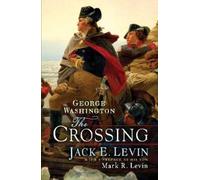 Jack E. Levin Mark R. Levin George Washington: The Crossing (Copertina rigida)
