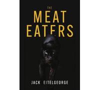 Jack Eitelgeorge The Meat Eaters (Copertina rigida)