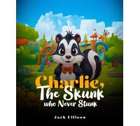 Jack Ellison Charlie, The Skunk Who Never Stunk (Tascabile) Charlie the Skunk