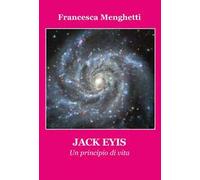 Jack Eyis. Un principio di vita
