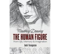 Jack Faragasso Mastering Drawing the Human Figure (Tascabile)