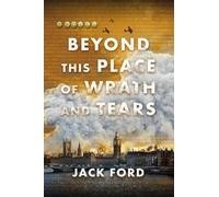 Jack Ford Beyond This Place of Wrath and Tears (Copertina rigida)