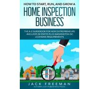 Jack Freeman How to Start, Run, and Grow a Home Inspection Business (Tascabile)