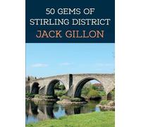 Jack Gillon 50 Gems of Stirling District (Tascabile) 50 Gems
