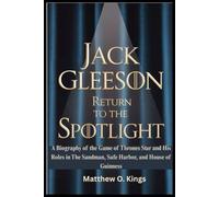 JACK GLEESON RETURN TO THE SPOTLIGHT: A Biography of the Game of Thrones Star and His Roles in The Sandman, Safe Harbor, and House of Guinness