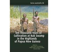 Jack Golson Ten Thousand Years of Cultivation at Kuk Swamp in the Hi (Tascabile)