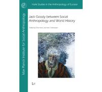 Jack Goody Between Social Anthropology and World History