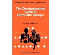 Jack Goody The Developmental Cycle in Domestic Groups (Tascabile)