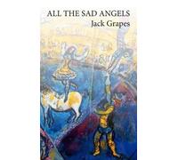 Jack Grapes All the Sad Angels (Tascabile)