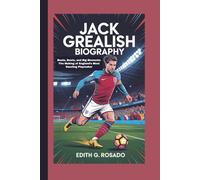 JACK GREALISH BIOGRAPHY: Beats, Boots, and Big Moments: The Making of England’s Most Dazzling Playmaker