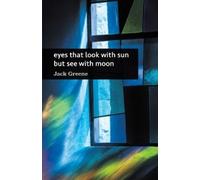 Jack Greene eyes that look with sun but see with moon (Tascabile)