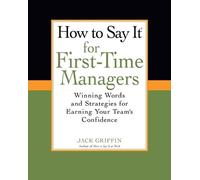 Jack Griffin How To Say It for First-Time Managers (Tascabile)
