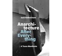 Jack Halberstam Anarchitecture After Everything (Tascabile) (PRESALE 18/08/2026)