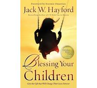 Jack Hayford St Blessing Your Children - Give the Gift that Will Cha (Tascabile)