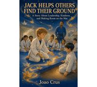 JACK HELPS OTHERS FIND THEIR GROUND: A Story About Leadership, Kindness, and Making Room on the Mat