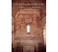 Jack Herer Jan Irvin J R Irvin The Holy Mushroom (Tascabile)