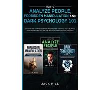 Jack Hill How to Analyze People, Forbidden Manipulation and Dark Psy (Tascabile)