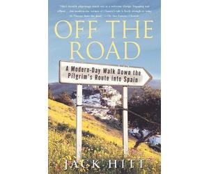 Jack Hitt Off the Road: A Modern-Day Walk Down the Pilgrim's Route i (Tascabile)