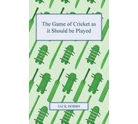 Jack Hobbs The Game Of Cricket As It Should Be Played (Tascabile)