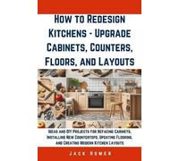Jack Homer How to Redesign Kitchens - Upgrade Cabinets, Counters, Fl (Tascabile)