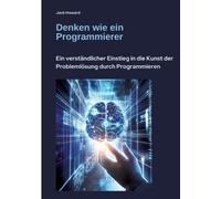 Jack Howard Denken wie ein Programmierer (Tascabile)