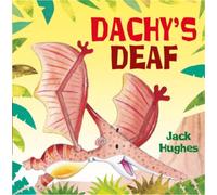 Jack Hughes Dinosaur Friends: Dachy's Deaf (Tascabile) Dinosaur Friends