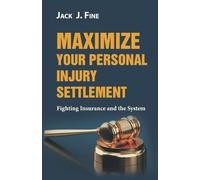 Jack J Fine Maximize Your Personal Injury Settlement (Tascabile)