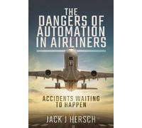 Jack J Hersch The Dangers of Automation in Airliners (Copertina rigida)