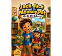 Jack Jack and His Monkey Pat: Go To The Library