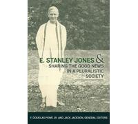 Jack Jackson F E. Stanley Jones and Sharing the Good News in a Plur (Tascabile)