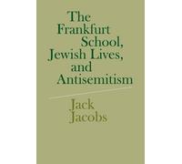 Jack Jacobs The Frankfurt School, Jewish Lives, and Antisemitism (Tascabile)