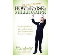 Jack James How to Let Your Parents Raise a Millionaire (Tascabile)