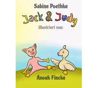 Jack & Judy: Von den Träumen eines Watschelschweins, das tanzen und einer Grunzente, die singen wollte