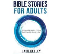 Jack Kelley Bible Stories For Adults (Tascabile)