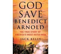 Jack Kelly God Save Benedict Arnold (Copertina rigida)