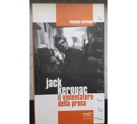 Jack Kerouac il violentatore della prosa