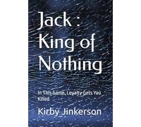 Jack : King of Nothing: In This Game, Loyalty Gets You Killed