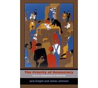 Jack Knight James Johnson The Priority of Democracy (Copertina rigida)
