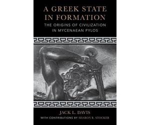 Jack L. Davis A Greek State in Formation (Tascabile) Sather Classical Lectures