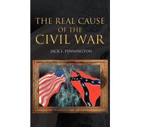 Jack L Pennington The Real Cause of the Civil War (Copertina rigida)