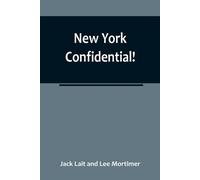 Jack Lait and Lee Mortimer New York Confidential (Tascabile)