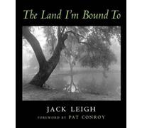 Jack Leigh The Land I'm Bound To (Copertina rigida)