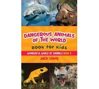 Jack Lewis Dangerous Animals of the World Book for Kids (Copertina rigida)