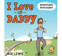 Jack Lewis I Love My Daddy (Copertina rigida) Fun with Family