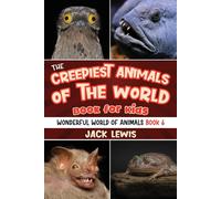 Jack Lewis The Creepiest Animals of the World Book for Kids (Tascabile)